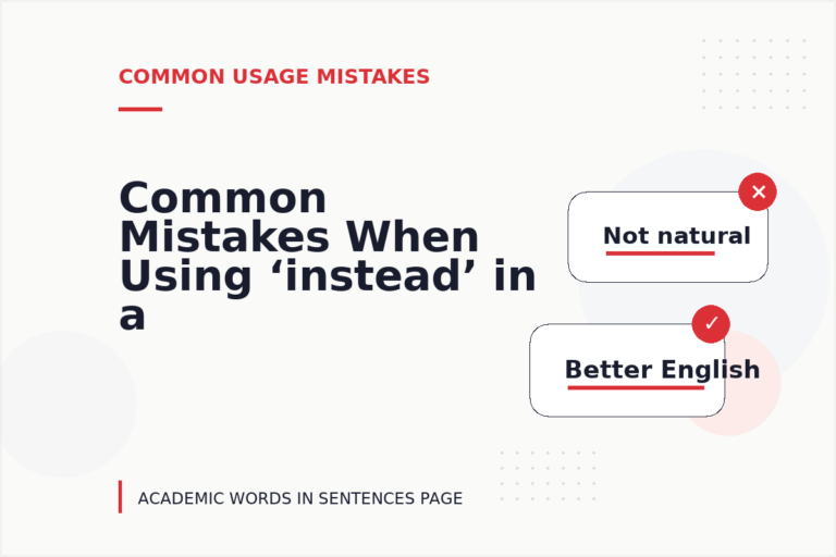 Common Mistakes When Using ‘instead’ in a Sentence Common Mistakes When Using ‘instead’ in a Sentence