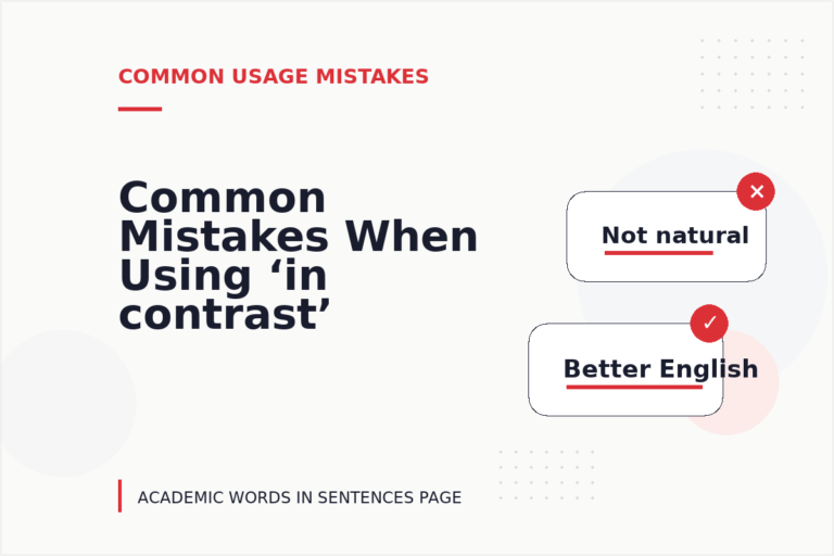 Common Mistakes When Using ‘in contrast’ in a Sentence Common Mistakes When Using ‘in contrast’ in a Sentence